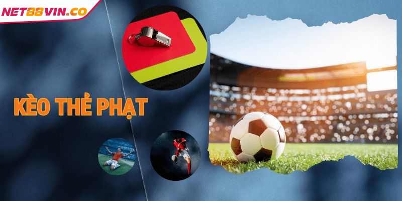 Sơ lược về kèo thẻ phạt NET88