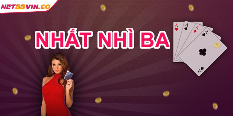 Khái quát thông tin về game bài Nhất Nhì Ba NET88

