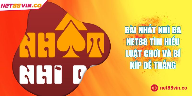 bài Nhất Nhì Ba NET88