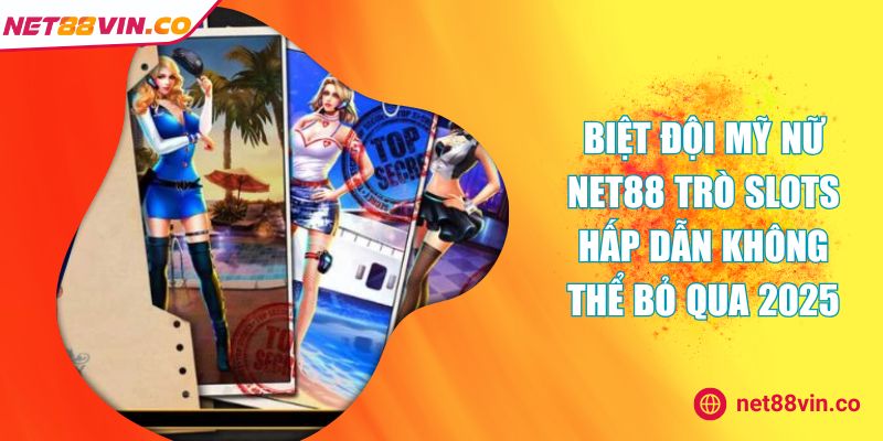 Biệt Đội Mỹ Nữ NET88