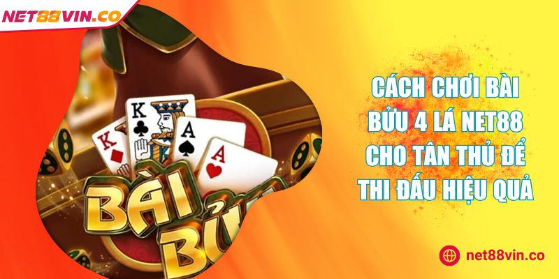 cách chơi bài bửu 4 lá NET88