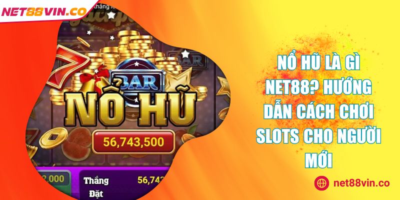 nổ hũ là gì NET88