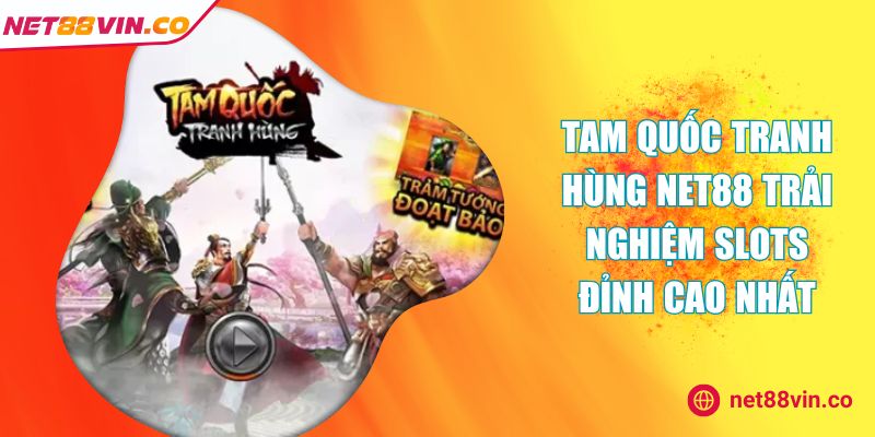 Tam Quốc Tranh Hùng NET88